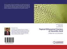 Topical Ethosomal Carriers of Ascorbic Acid的封面
