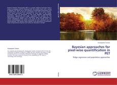 Buchcover von Bayesian approaches for pixel-wise quantification in PET