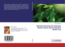 Buchcover von Remote Sensing To Estimate Water Fluxes And Irrigation Water Use
