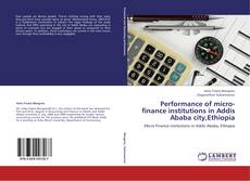 Обложка Performance of micro-finance institutions in Addis Ababa city,Ethiopia