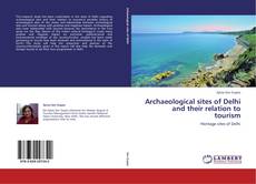 Capa do livro de Archaeological sites of Delhi and their relation to tourism 