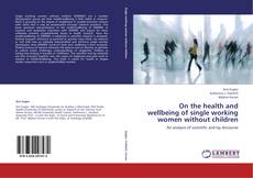 On the health and wellbeing of single working women without children kitap kapağı