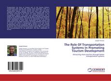 Bookcover of The Role Of Transportation Systems In Promoting Tourism Development