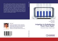 Bookcover of Irrigation in Endodontics "Flush Them Right"