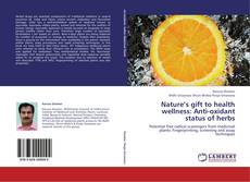 Bookcover of Nature’s gift to health wellness: Anti-oxidant status of herbs