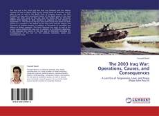 Couverture de The 2003 Iraq War: Operations, Causes, and Consequences