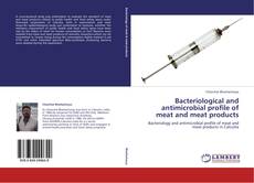 Bacteriological and antimicrobial profile of meat and meat products kitap kapağı