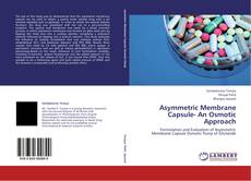 Bookcover of Asymmetric Membrane Capsule- An Osmotic Approach