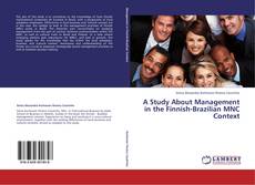 Bookcover of A Study About Management in the Finnish-Brazilian MNC Context