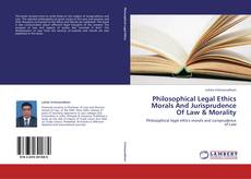 Bookcover of Philosophical Legal Ethics Morals And Jurisprudence Of Law & Morality