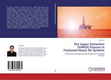 Buchcover von The Vapor Extraction (VAPEX) Process in Fractured Heavy Oil Systems