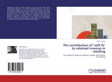 Copertina di The contribution of ‘soft Ps’ to retained revenue in retailing