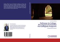 Portada del libro de Pathways to College:  The Impact of Inventive  Pre-Collegiate Programs