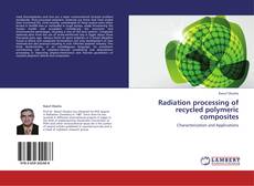 Radiation processing of recycled polymeric composites kitap kapağı