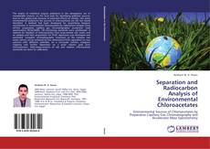 Bookcover of Separation and Radiocarbon  Analysis of  Environmental Chloroacetates
