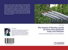 Copertina di The Impact of Nuclear parity on Arms Race between India and Pakistan