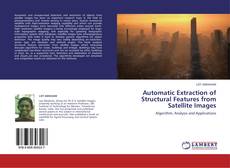 Automatic Extraction of Structural Features from  Satellite Images kitap kapağı