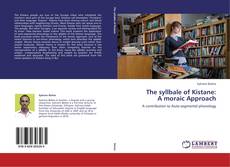 Bookcover of The syllbale of Kistane:  A moraic Approach