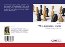 Copertina di When perceptions change