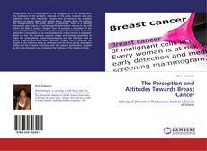 Borítókép a  The Perception and Attitudes Towards Breast Cancer - hoz