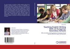 Bookcover of Teaching English Writing Skills at Hungarian Secondary Schools