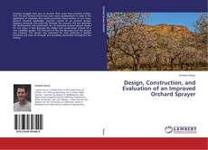 Bookcover of Design, Construction, and Evaluation of an Improved Orchard Sprayer