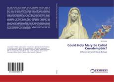Buchcover von Could Holy Mary Be Called Coredemptrix?