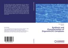 Bookcover of Synthesis and Characterization of Organotin(IV) Complexes