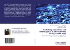 Couverture de Predicting Noise-Induced Hearing Loss in TNB Workers Using GDAM Algo