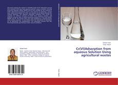 Bookcover of Cr(VI)Adsorption from aqueous Solution Using agricultural wastes