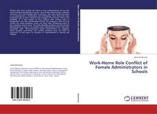 Work-Home Role Conflict of Female Administrators in Schools kitap kapağı