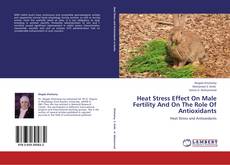 Heat Stress Effect On Male Fertility And On The Role Of Antioxidants kitap kapağı