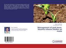 Management of pink borer, Sesamia inferens Walker on maize kitap kapağı