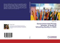 Buchcover von Government And Private Schools: A Study Of Schooling Quality In Delhi