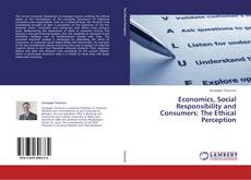 Economics, Social Responsibility and Consumers: The Ethical Perception kitap kapağı