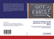 Portada del libro de Genesis of tedious social oppression in new South Africa