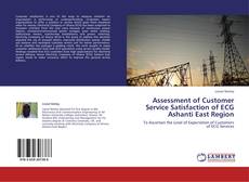 Copertina di Assessment of Customer Service Satisfaction of ECG Ashanti East Region