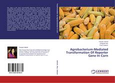 Capa do livro de Agrobacterium-Mediated Transformation Of Reporter Gene In Corn 