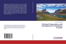Copertina di Principal Preparation and Development in Northern Canada