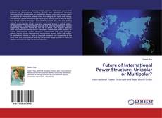 Portada del libro de Future of International Power Structure: Unipolar or Multipolar?