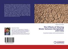 Bookcover of The Effects of Sharing Water between Bangladesh and India