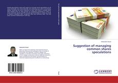 Capa do livro de Suggestion of managing common shares speculations 