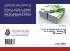Portada del libro de Career Aspirations And Job Satisfaction : Survey Of Ghanaian PYS
