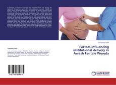 Capa do livro de Factors influencing institutional delivery in Awash Fentale Wereda 