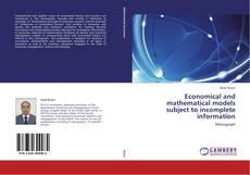 Couverture de Economical and mathematical models subject to incomplete information