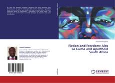 Capa do livro de Fiction and Freedom: Alex La Guma and Apartheid South Africa 