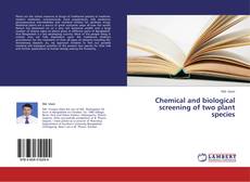 Bookcover of Chemical and biological screening of two plant species