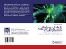 Bookcover of A Preliminary Study On Association Of Adiponectin Gene Polymorphism