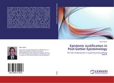 Bookcover of Epistemic Justification in Post-Gettier Epistemology