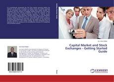 Copertina di Capital Market and Stock Exchanges - Getting Started Guide